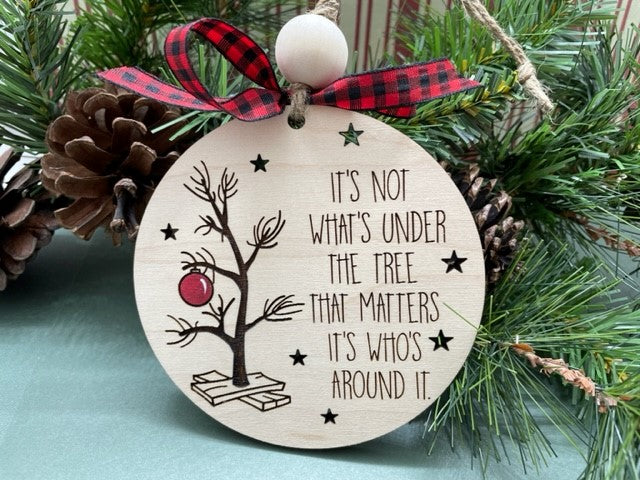 It's Not What's Under the Tree Christmas Ornament